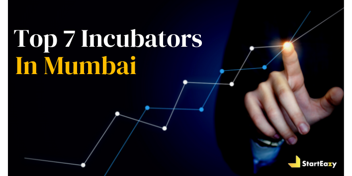 Top 7 Incubators in Mumbai for Startups in India